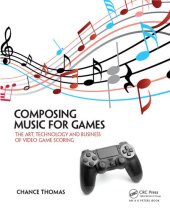 book Composing Music for Games: The Art, Technology and Business of Video Game Scoring