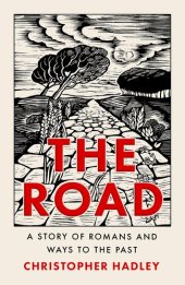 book The Road: A Story of Romans and Ways to the Past