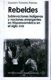 book Rebeldes. Sublevaciones indígenas y naciones emergentes en Hispanoamérica el siglo XVIII