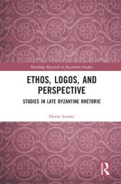 book Ethos, Logos, and Perspective: Studies in Late Byzantine Rhetoric