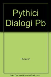 book Plutarchi Pythici dialogi: De E apud Delphos - De Pythiae oraculis - De defectu oraculorum