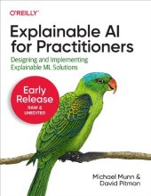 book Explainable AI for Practitioners (Early Release, Ch1&2/8)