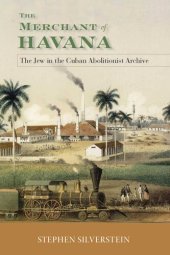 book The Merchant of Havana: The Jew in the Cuban Abolitionist Archive