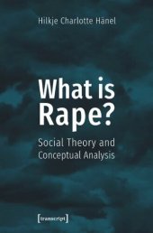 book What Is Rape?: Social Theory and Conceptual Analysis