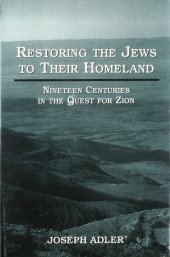 book Restoring the Jews to Their Homeland: Nineteen Centuries in the Quest for Zion