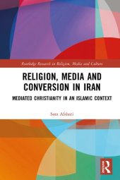 book Religion, Media and Conversion in Iran: Mediated Christianity in an Islamic Context