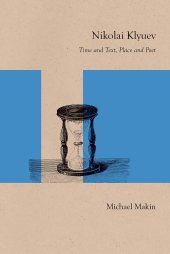 book Nikolai Klyuev: Time and Text, Place and Poet