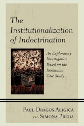 book The Institutionalization of Indoctrination: An Exploratory Investigation based on the Romanian Case Study