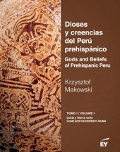 book Dioses y creencias del Perú prehispánico/ Gods and beliefs of Prehispanic Peru. Vol. I: Costa y sierra norte/ Coast and Northern Andes