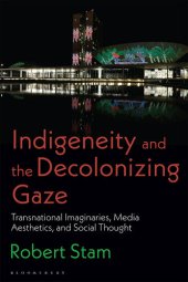 book Indigeneity and the Decolonizing Gaze: Transnational Imaginaries, Media Aesthetics, and Social Thought