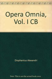 book Diophanti Alexandrini opera omnia cum graecis commentariis Vol. I