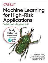 book Machine Learning for High-Risk Applications: Techniques for Responsible AI (11th Early Release)