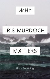 book Why Iris Murdoch Matters