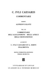 book Caesaris, C. Iuli, commentarii: Vol. III Commenatii belli Alexandrini, belli Africa, belli Hispaniensis