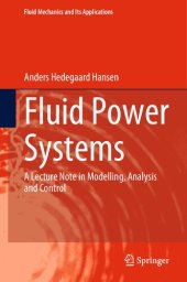 book Fluid Power Systems: A Lecture Note in Modelling, Analysis and Control