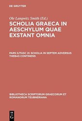 book Scholia Graeca in Aeschylum quae exstant omnia: Pars II, Fasc 2 Scholia in Septem Adversus Thebas Continens