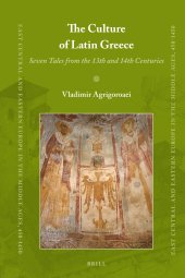 book The Culture of Latin Greece: Seven Tales from the 13th and 14th centuries