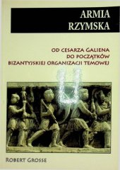 book Armia rzymska od cesarza Galiena do początków bizantyjskiej organizacji temowej