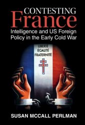 book Contesting France: Intelligence and US Foreign Policy in the Early Cold War