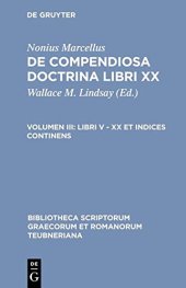 book Nonius Marcellus: De compendiosa doctrina libri XX: Vol. III. Libri V-XX et indices continens