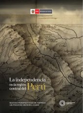 book La independencia en la región central del Perú. Nuevas perspectivas en torno a un proceso invisibilizado