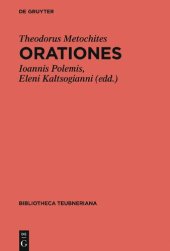 book Theodori Metochitae Orationes: Ediderunt Ioannis Polemis Et Eleni Kaltsogianni