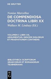 book Nonius Marcellus: De compendiosa doctrina libri XX: Vol. I. Libri I-III, argumentum, indicem siglorum et praefationem continens