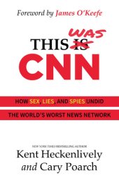 book This Was CNN: How Sex, Lies, and Spies Undid the World's Worst News Network