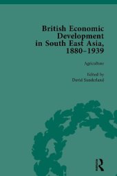 book British Economic Development in South East Asia, 1880–1939, Volume 1: Agriculture