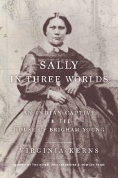 book Sally in Three Worlds: An Indian Captive in the House of Brigham Young