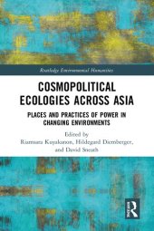 book Cosmopolitical Ecologies Across Asia: Places and Practices of Power in Changing Environments (Routledge Environmental Humanities)