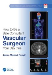 book How to be a Safe Consultant Vascular Surgeon from Day One: The Unofficial Guide to Passing the FRCS (VASC)