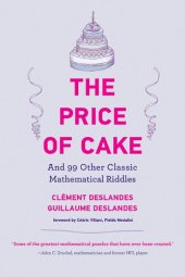 book The Price of Cake: And 99 Other Classic Mathematical Riddles