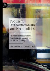 book Populism, Authoritarianism and Necropolitics: Instrumentalization of Martyrdom Narratives in AKP’s Turkey