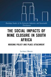 book The Social Impacts of Mine Closure in South Africa: Housing Policy and Place Attachment