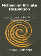 book Achieving Infinite Resolution_A Gentle Look at the Role of Infinity in Calculus