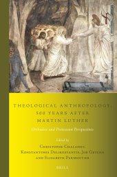 book Theological Anthropology, 500 Years after Martin Luther: Orthodox and Protestant Perspectives