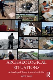 book Archaeological Situations Archaeological Theory from the Inside Out