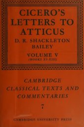 book Cicero's Letters to Atticus. Volume V: 48–45 B.C., letters 211–354 (books XI to XIII)