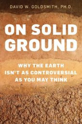 book On Solid Ground: Why the Earth Isn’t as Controversial as You May Think