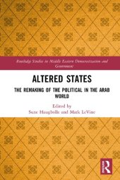 book Altered States: The Remaking of the Political in the Arab World