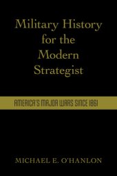 book Military History for the Modern Strategist: America's Major Wars Since 1861