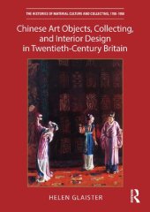 book Chinese Art Objects, Collecting, and Interior Design in Twentieth-Century Britain