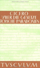 book De legibus . Paradoxa Stoicorum. Über die Gesetze Stoische Paradoxien. Lateinisch und deutsch