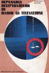 book Depanarea receptoarelor de radio si televiziune - Manual pentru scoli postliceale