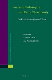 book Ancient Philosophy and Early Christianity: Studies in Honor of Johan C. Thom