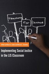 book Teaching for Justice: Implementing Social Justice in the LIS Classroom