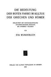 book Die Bedeutung der roten Farbe im Kultus der Griechen und Römer. Erläutert mit Berücksichtigung entsprechender Bräuche bei anderen Völkern