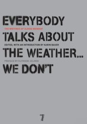 book Everybody Talks About the Weather . . . We Don't: The Writings of Ulrike Meinhof