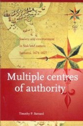 book Multiple Centres of Authority: Society and Environment in Siak and Eastern Sumatra, 1674-1827 ()